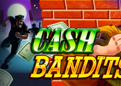 Cash Bandits เว็บตรง 2022