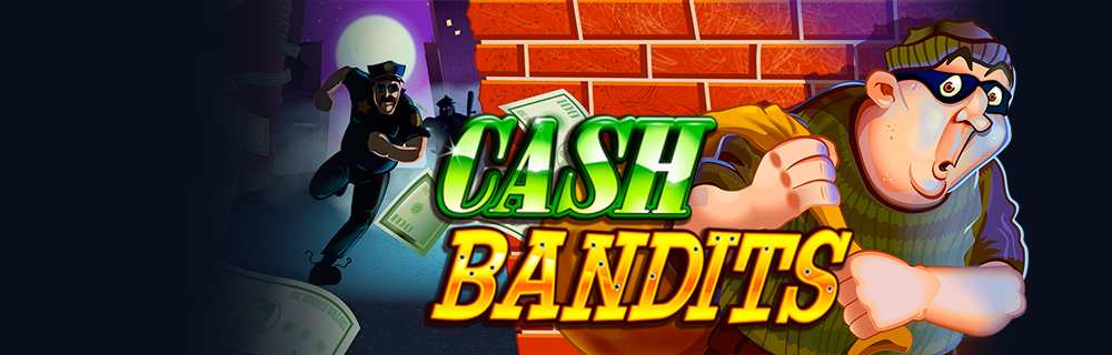 Cash Bandits เว็บตรง 2022